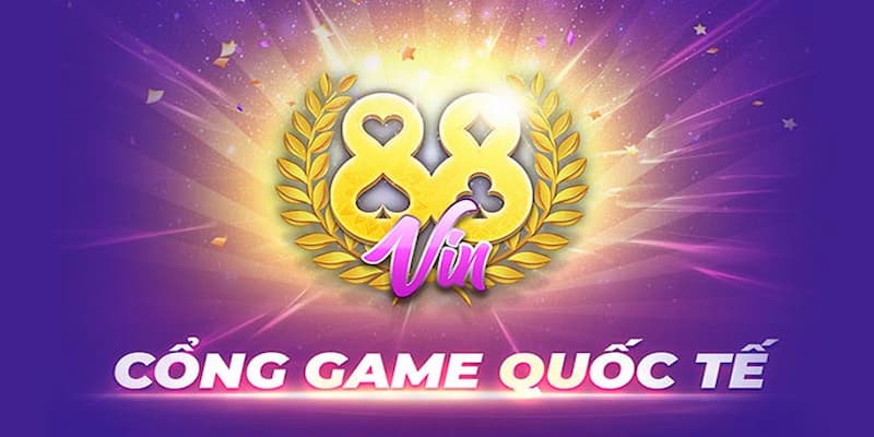 88Vin - Cổng game đổi thưởng xanh chín nhất thị trường Việt Nam 1 Cổng game cá cược quốc tế uy tín nhất hiện nay